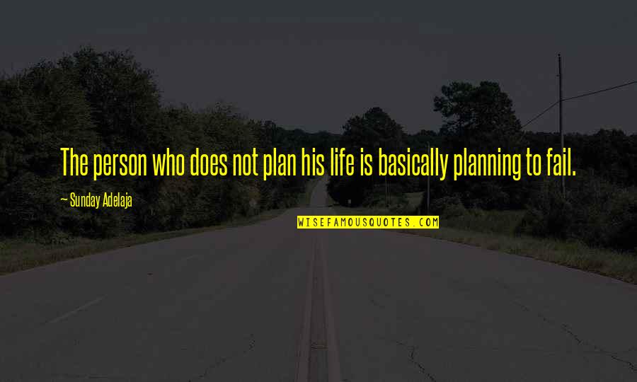Not Planning Quotes By Sunday Adelaja: The person who does not plan his life