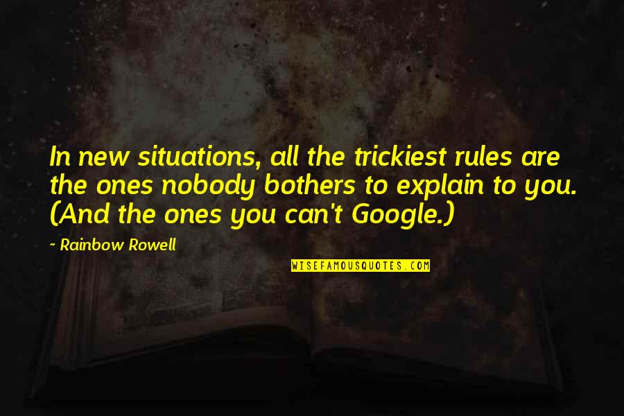 Not Playing Favorites Quotes By Rainbow Rowell: In new situations, all the trickiest rules are