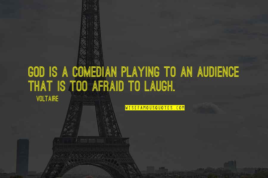 Not Playing God Quotes By Voltaire: God is a comedian playing to an audience