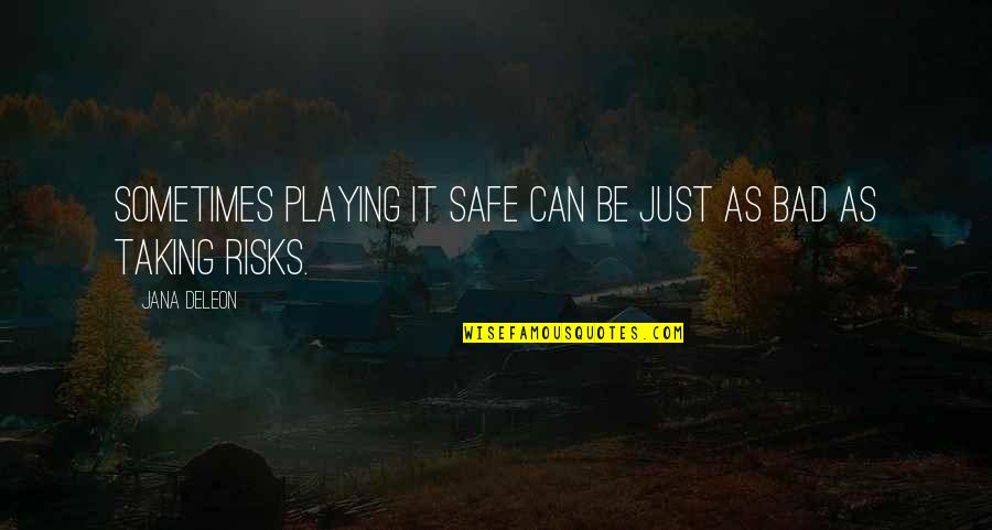 Not Playing It Safe Quotes By Jana Deleon: Sometimes playing it safe can be just as