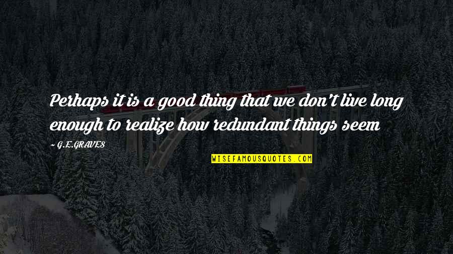 Not Pleasing Anybody Quotes By G.E.GRAVES: Perhaps it is a good thing that we