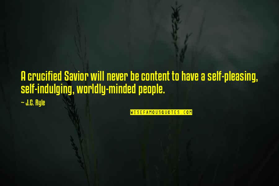 Not Pleasing People Quotes By J.C. Ryle: A crucified Savior will never be content to