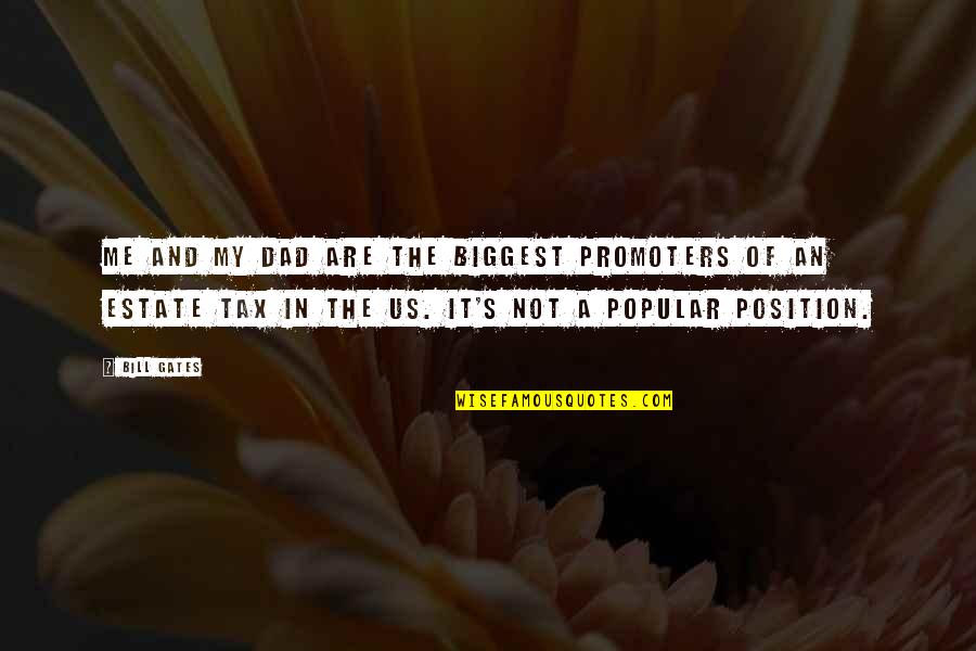 Not Popular Quotes By Bill Gates: Me and my dad are the biggest promoters Not Popular Quotes By Bill Gates: Me and my dad are the biggest promoters