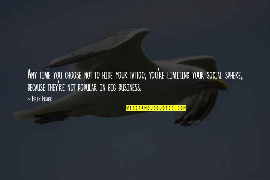 Not Popular Quotes By Helen Fisher: Any time you choose not to hide your Not Popular Quotes By Helen Fisher: Any time you choose not to hide your