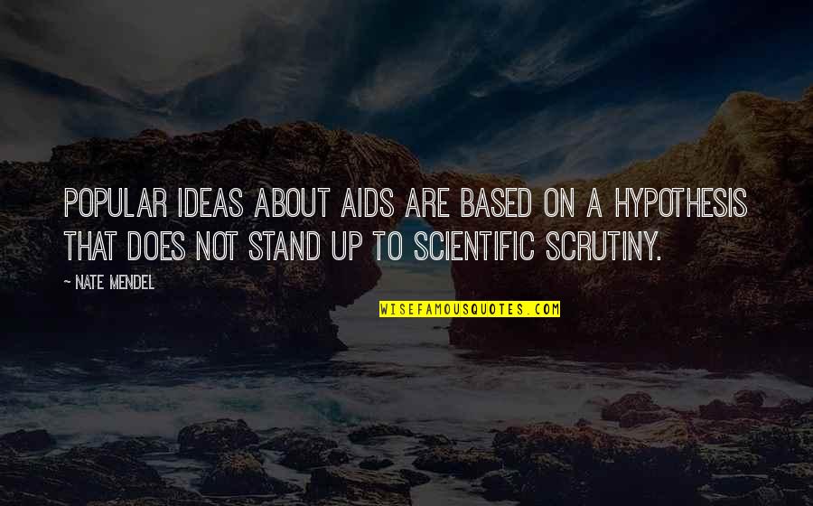 Not Popular Quotes By Nate Mendel: Popular ideas about AIDS are based on a Not Popular Quotes By Nate Mendel: Popular ideas about AIDS are based on a