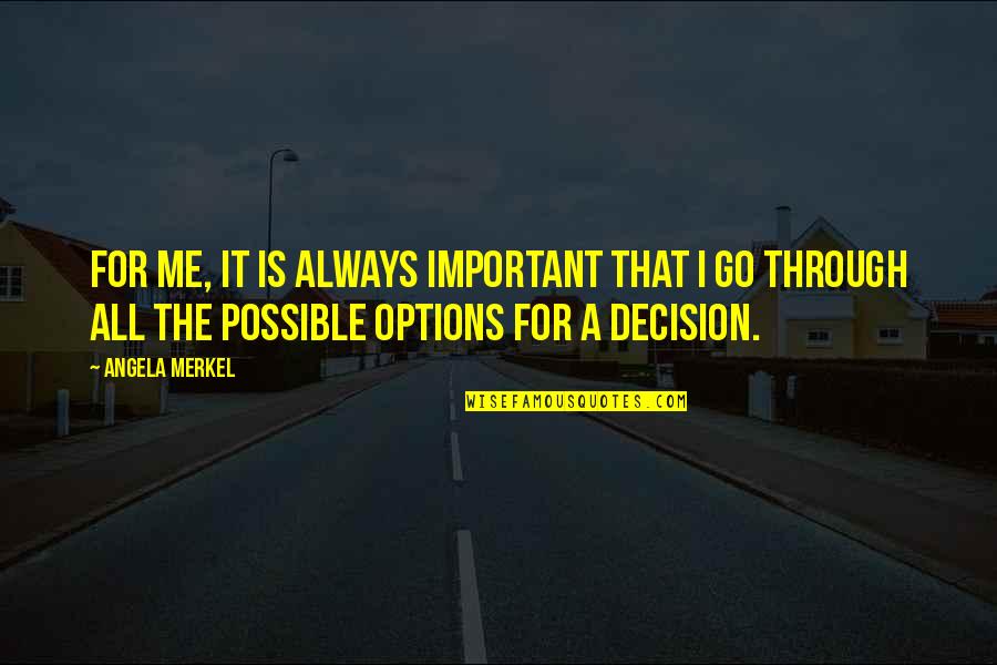 Not Possible For Me Quotes By Angela Merkel: For me, it is always important that I Not Possible For Me Quotes By Angela Merkel: For me, it is always important that I