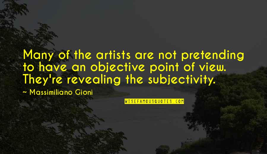 Not Pretending Quotes By Massimiliano Gioni: Many of the artists are not pretending to