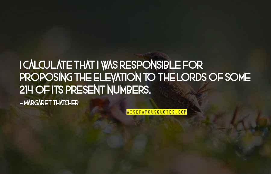 Not Proposing Quotes By Margaret Thatcher: I calculate that I was responsible for proposing