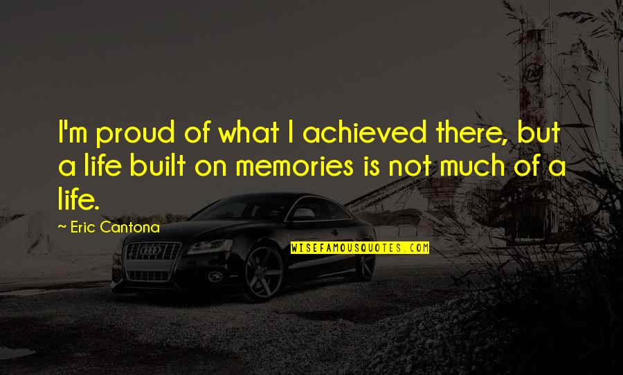 Not Proud Of Quotes By Eric Cantona: I'm proud of what I achieved there, but