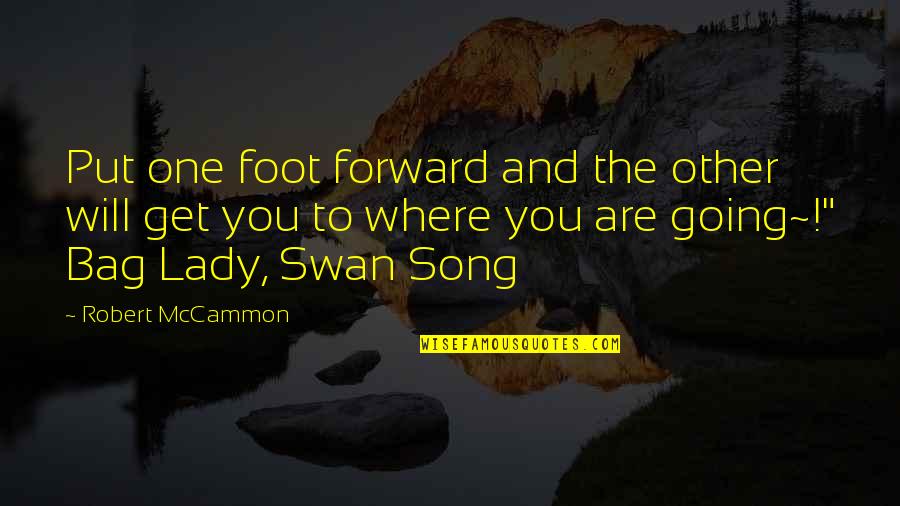 Not Pursuing Dreams Quotes By Robert McCammon: Put one foot forward and the other will