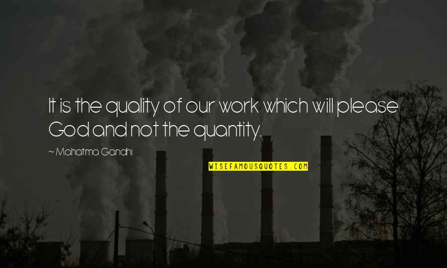 Not Quantity But Quality Quotes By Mahatma Gandhi: It is the quality of our work which