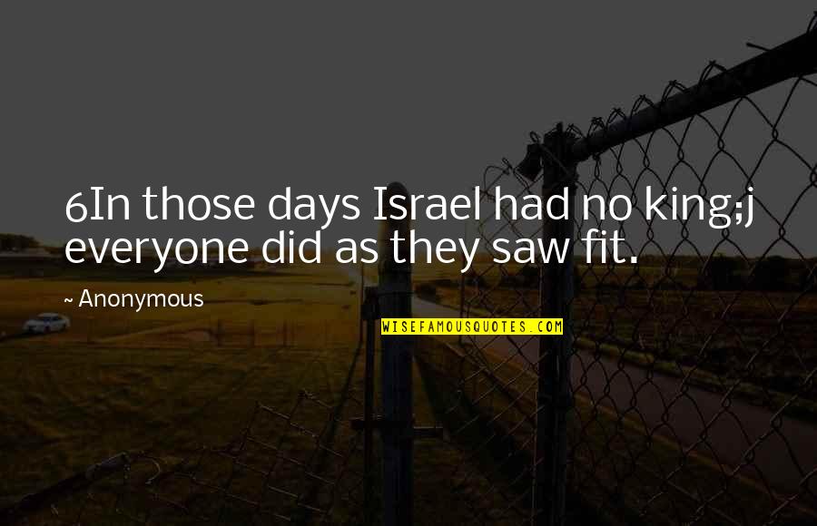 Not Quitting Life Quotes By Anonymous: 6In those days Israel had no king;j everyone