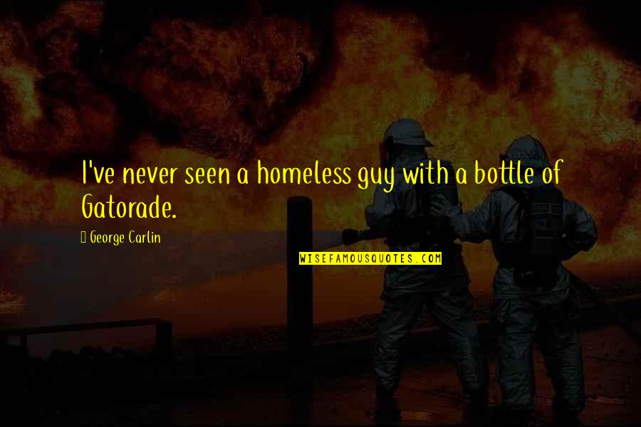 Not Quitting Life Quotes By George Carlin: I've never seen a homeless guy with a