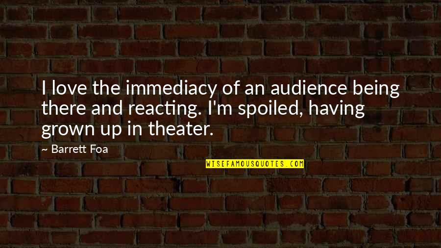 Not Reacting Quotes By Barrett Foa: I love the immediacy of an audience being