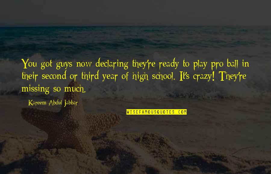 Not Ready For School Quotes By Kareem Abdul-Jabbar: You got guys now declaring they're ready to
