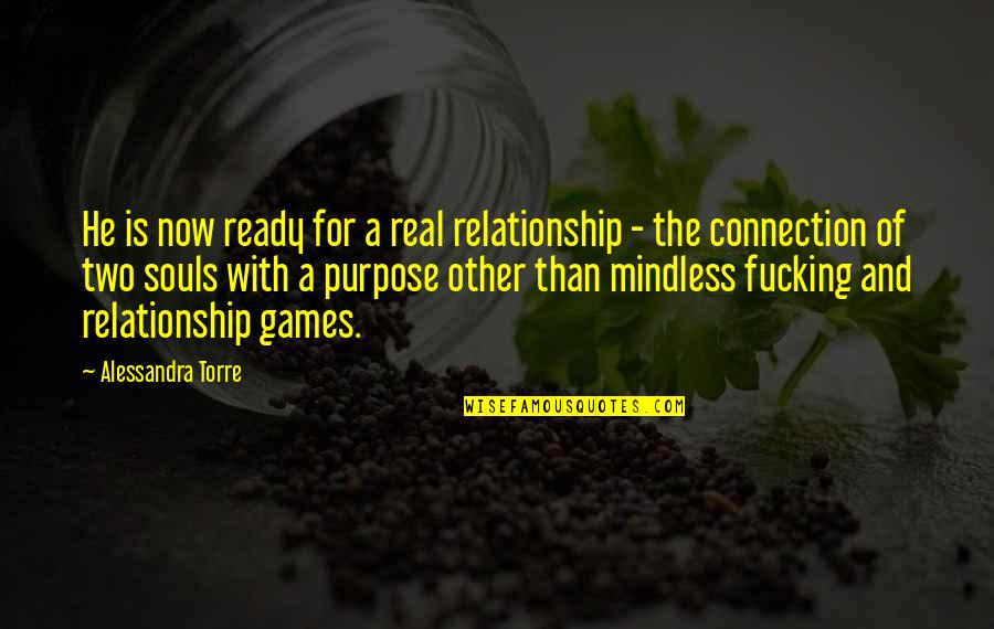 Not Ready In Relationship Quotes By Alessandra Torre: He is now ready for a real relationship