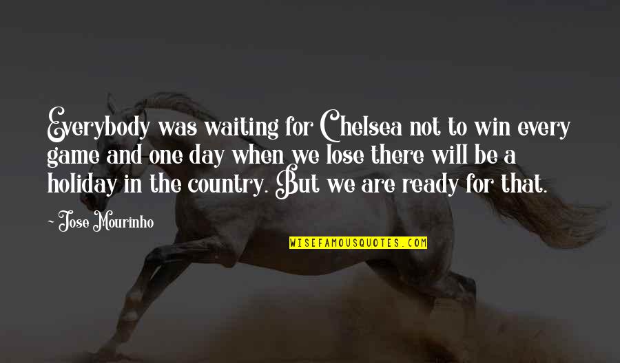 Not Ready Quotes By Jose Mourinho: Everybody was waiting for Chelsea not to win