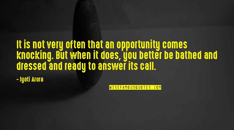 Not Ready Quotes By Jyoti Arora: It is not very often that an opportunity