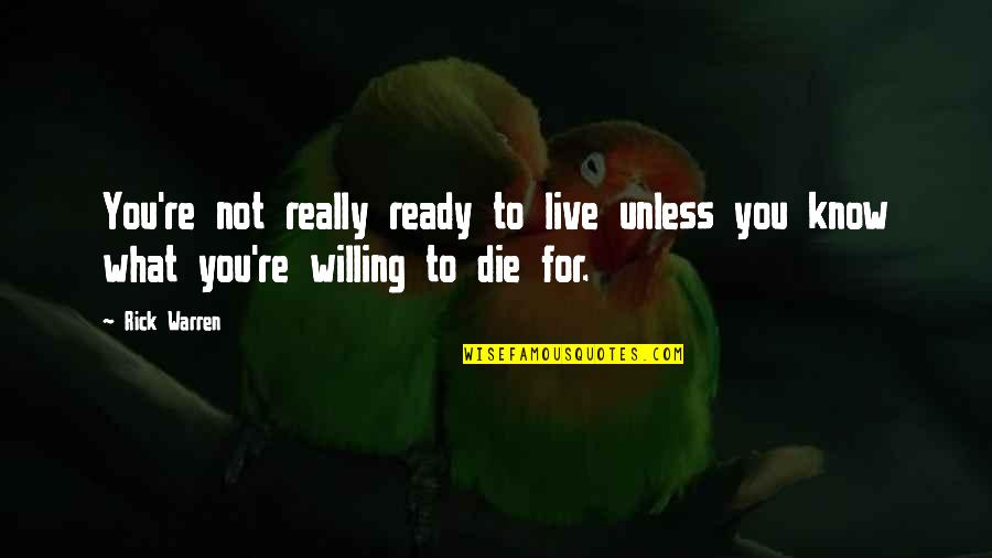 Not Ready Quotes By Rick Warren: You're not really ready to live unless you