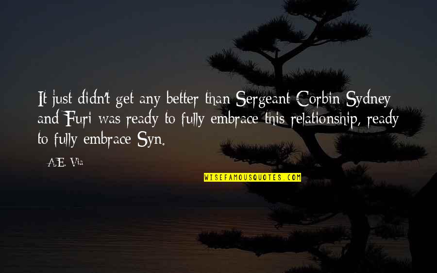 Not Ready To Be In A Relationship Quotes By A.E. Via: It just didn't get any better than Sergeant