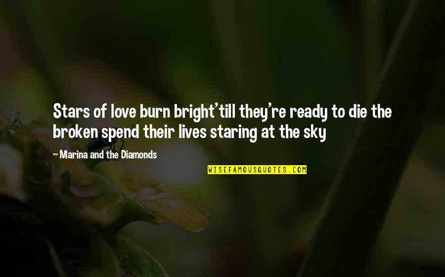 Not Ready To Die Quotes By Marina And The Diamonds: Stars of love burn bright'till they're ready to Not Ready To Die Quotes By Marina And The Diamonds: Stars of love burn bright'till they're ready to