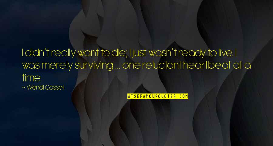 Not Ready To Die Quotes By Wendi Cassel: I didn't really want to die; I just Not Ready To Die Quotes By Wendi Cassel: I didn't really want to die; I just