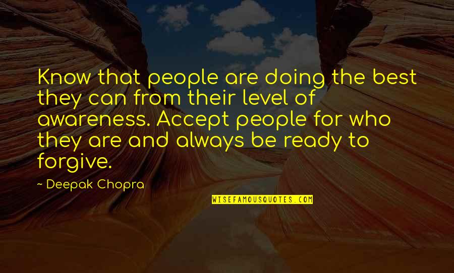 Not Ready To Forgive Quotes By Deepak Chopra: Know that people are doing the best they
