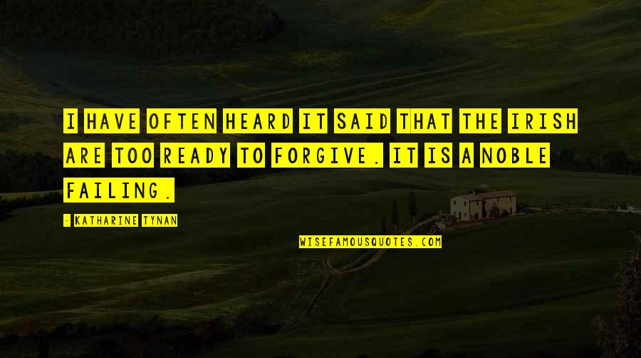 Not Ready To Forgive Quotes By Katharine Tynan: I have often heard it said that the