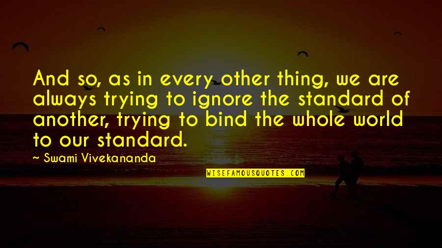 Not Ready To Love Again Quotes By Swami Vivekananda: And so, as in every other thing, we