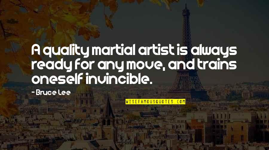 Not Ready To Move On Quotes By Bruce Lee: A quality martial artist is always ready for