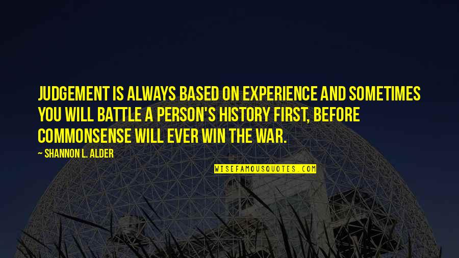 Not Really Knowing A Person Quotes By Shannon L. Alder: Judgement is always based on experience and sometimes