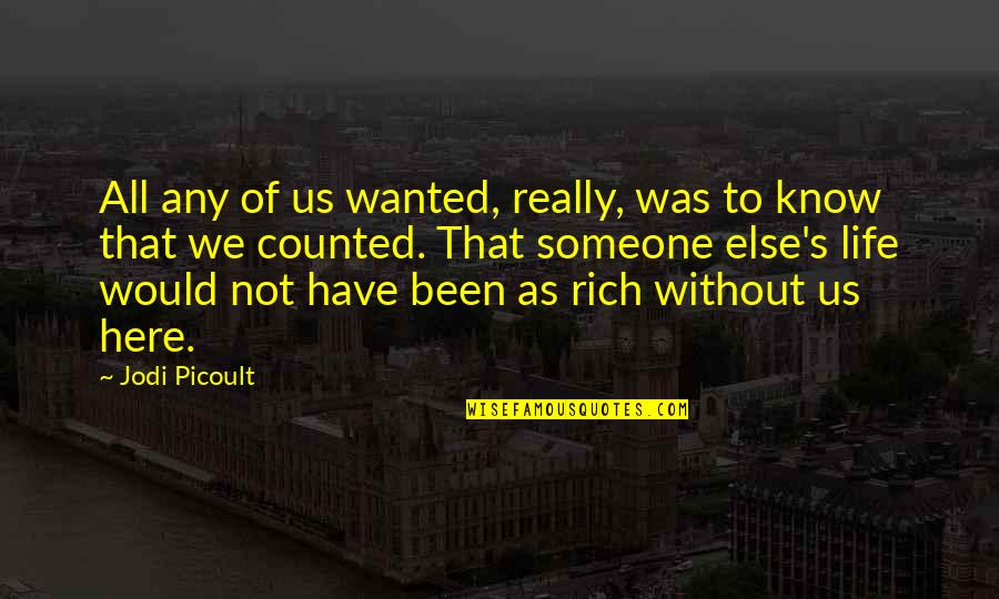 Not Really Love Quotes By Jodi Picoult: All any of us wanted, really, was to Not Really Love Quotes By Jodi Picoult: All any of us wanted, really, was to