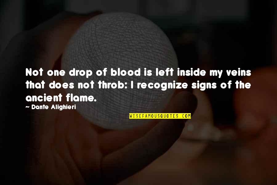 Not Recognize Quotes By Dante Alighieri: Not one drop of blood is left inside