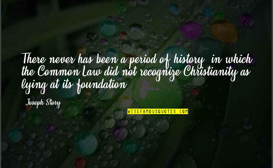 Not Recognize Quotes By Joseph Story: There never has been a period of history,