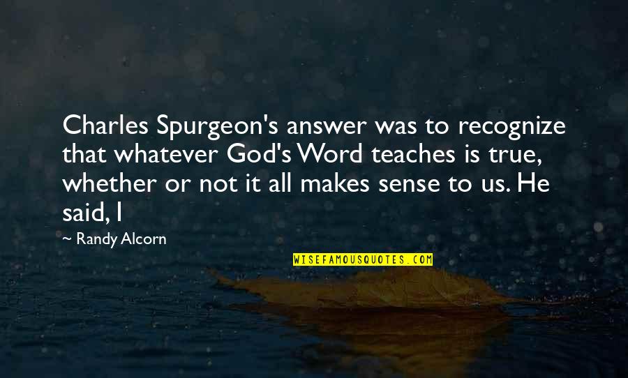 Not Recognize Quotes By Randy Alcorn: Charles Spurgeon's answer was to recognize that whatever