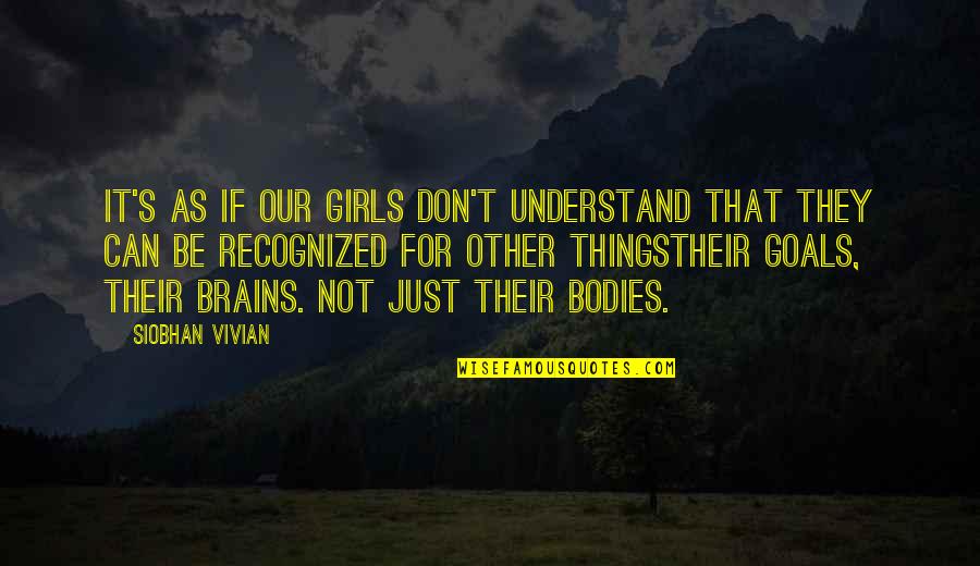 Not Recognized Quotes By Siobhan Vivian: It's as if our girls don't understand that