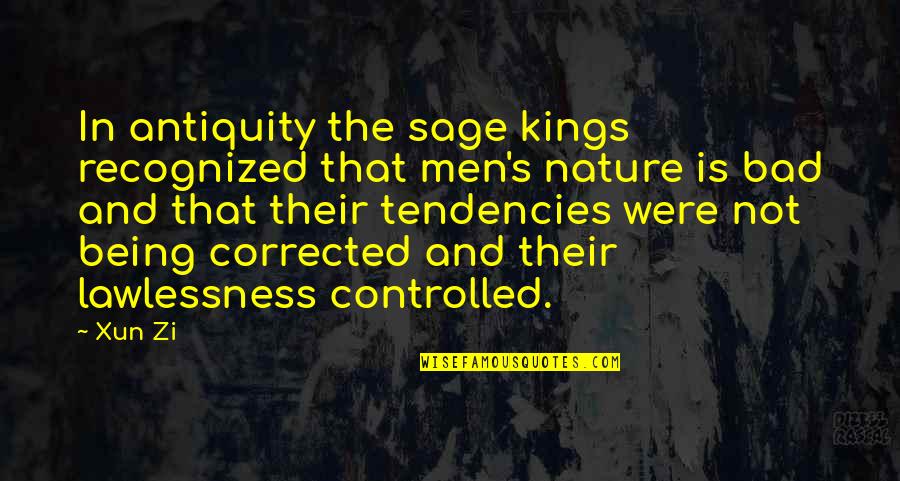 Not Recognized Quotes By Xun Zi: In antiquity the sage kings recognized that men's