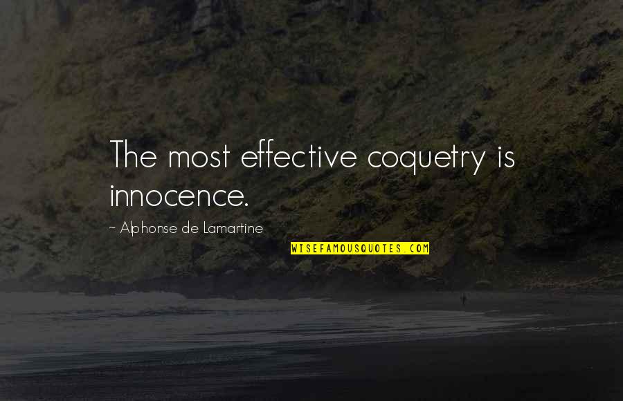 Not Regretting Someone Quotes By Alphonse De Lamartine: The most effective coquetry is innocence.