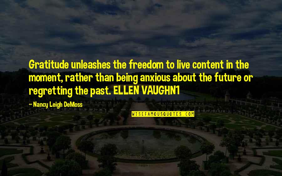 Not Regretting The Past Quotes By Nancy Leigh DeMoss: Gratitude unleashes the freedom to live content in