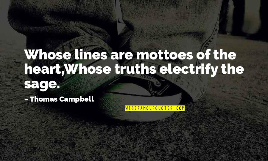 Not Regretting What You Say Quotes By Thomas Campbell: Whose lines are mottoes of the heart,Whose truths