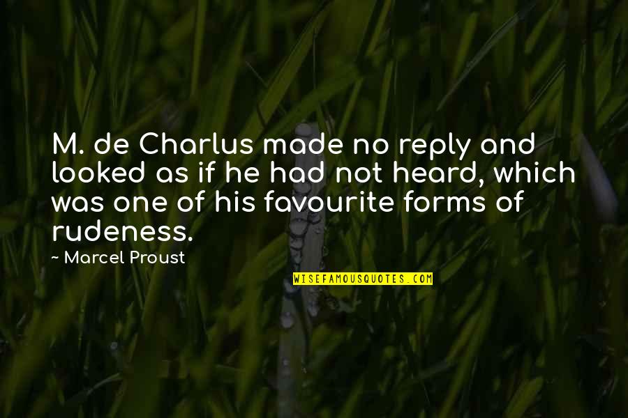 Not Reply Quotes By Marcel Proust: M. de Charlus made no reply and looked