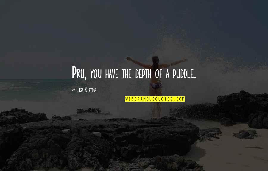Not Replying To Text Messages Quotes By Lisa Kleypas: Pru, you have the depth of a puddle. Not Replying To Text Messages Quotes By Lisa Kleypas: Pru, you have the depth of a puddle.