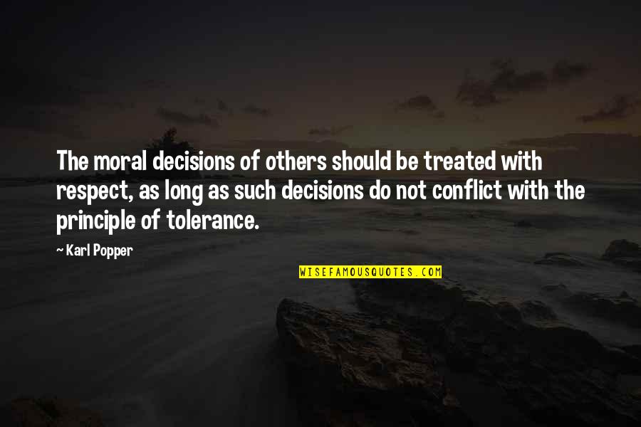 Not Respect Quotes By Karl Popper: The moral decisions of others should be treated