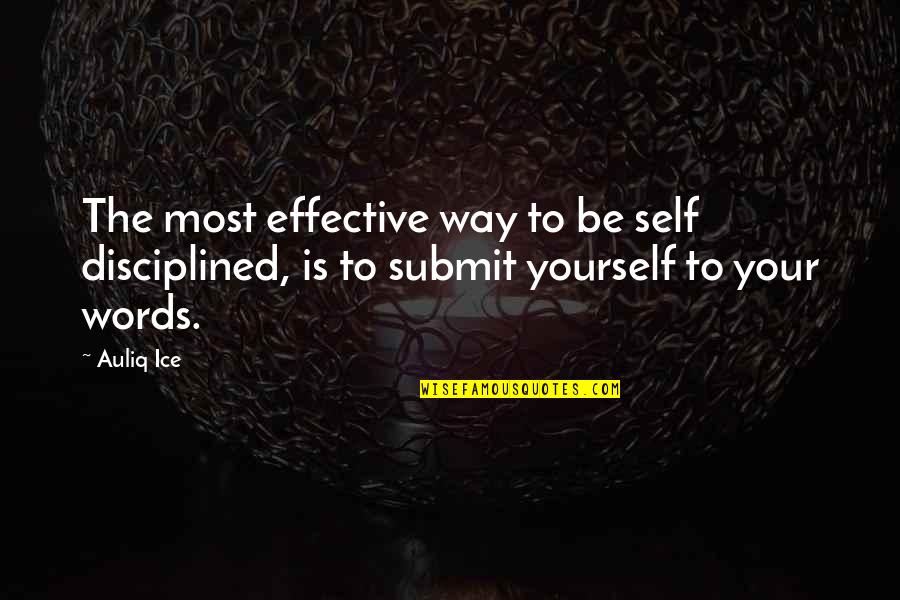 Not Respecting Yourself Quotes By Auliq Ice: The most effective way to be self disciplined,
