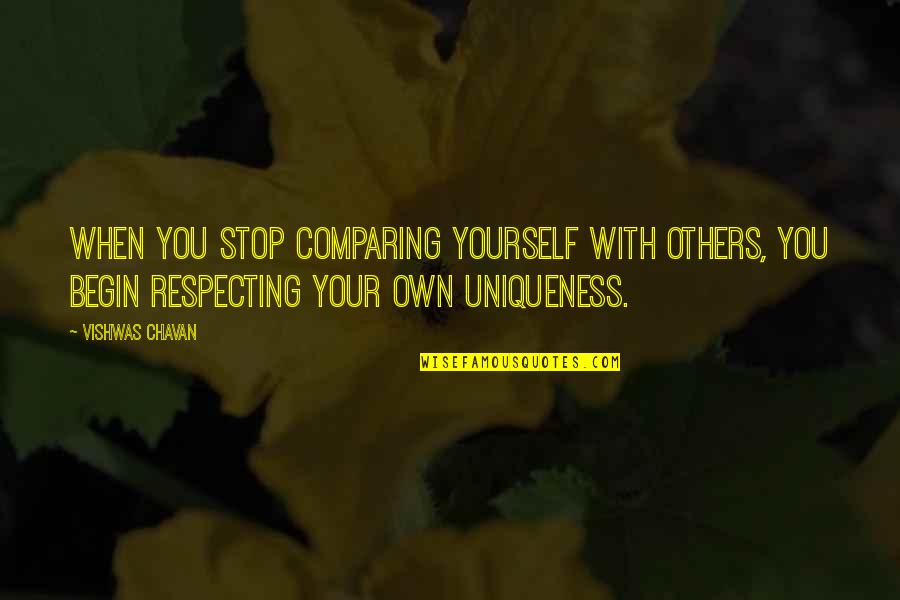 Not Respecting Yourself Quotes By Vishwas Chavan: When you stop comparing yourself with others, you