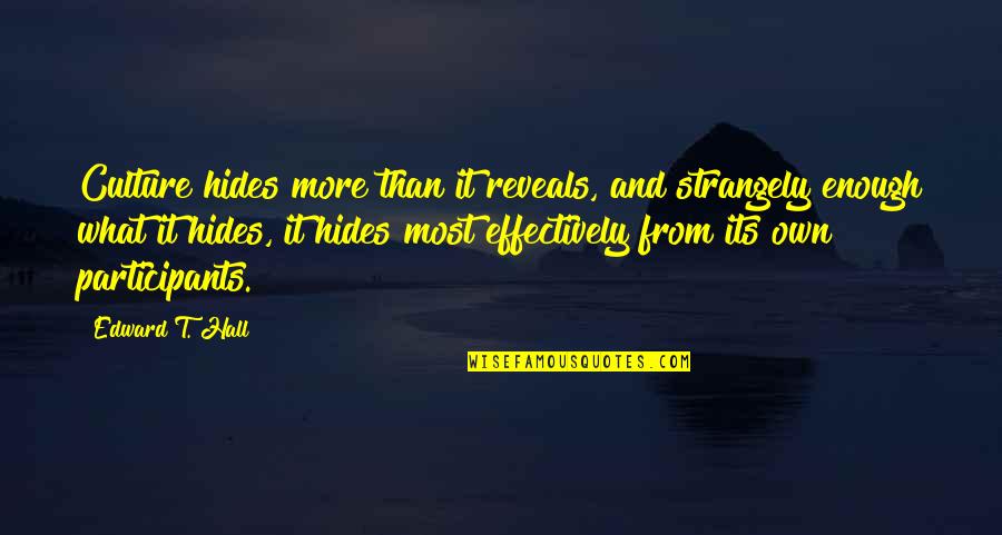 Not Rewarding Bad Behavior Quotes By Edward T. Hall: Culture hides more than it reveals, and strangely