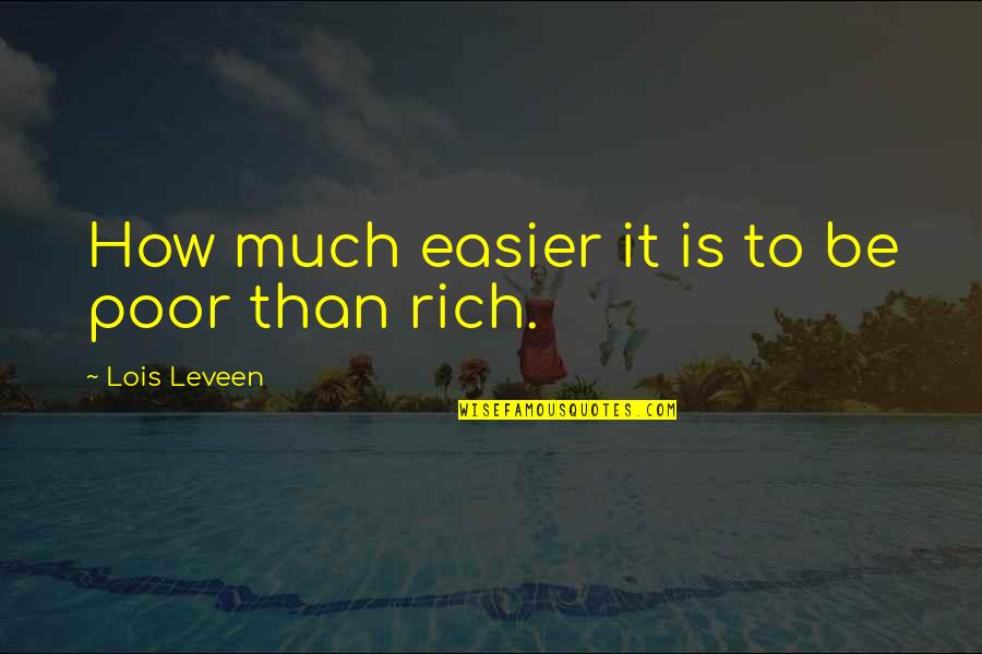 Not Rushing A Relationship Quotes By Lois Leveen: How much easier it is to be poor
