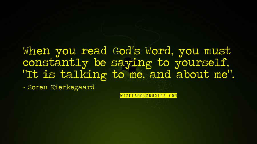 Not Saying A Word Quotes By Soren Kierkegaard: When you read God's Word, you must constantly