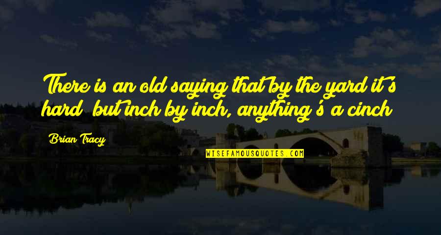 Not Saying Anything At All Quotes By Brian Tracy: There is an old saying that by the