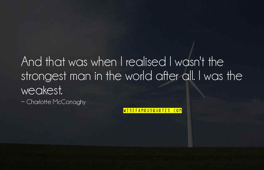 Not Saying I Love You Back Quotes By Charlotte McConaghy: And that was when I realised I wasn't